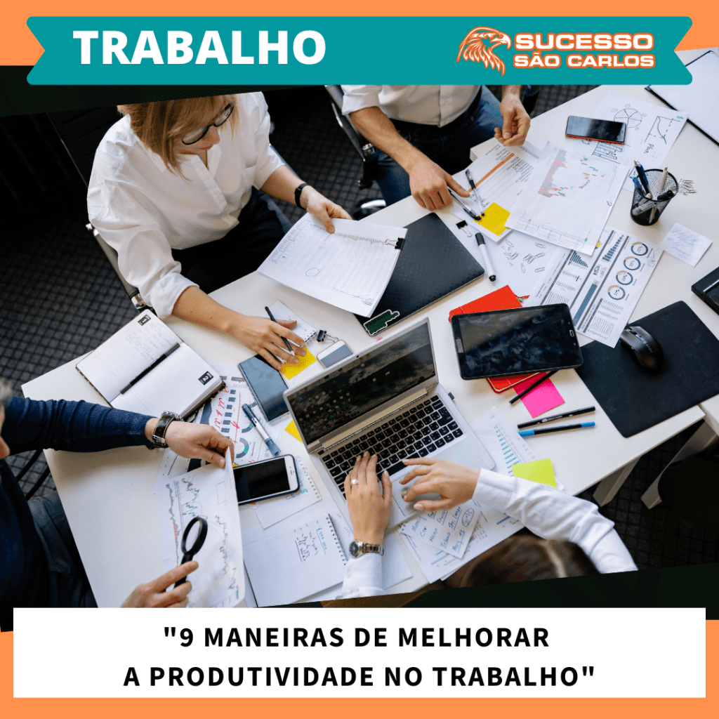 “9 maneiras de melhorar a produtividade no&nbsp;trabalho”