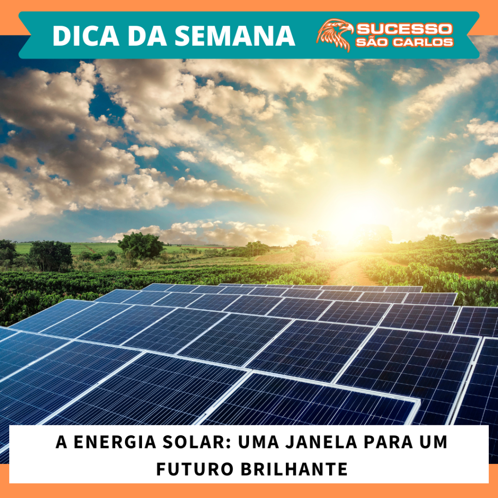 A Energia Solar: Uma Janela Para Um Futuro&nbsp;Brilhante