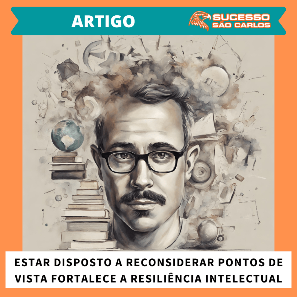 Estar Disposto a Reconsiderar Pontos de Vista Fortalece a Resiliência&nbsp;Intelectual